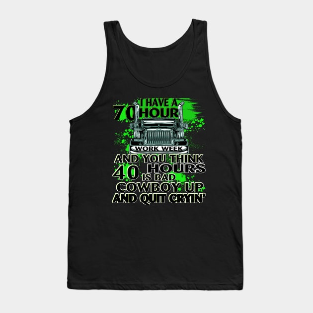 Trucker Driver T Shirt I Have 70 Hour Truck Driver Tank Top by Trucker Heroes